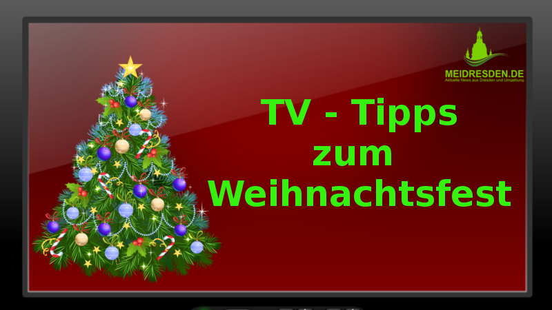 Die MeiDresden.de TV- Tipps zum Weihnachtsfest
